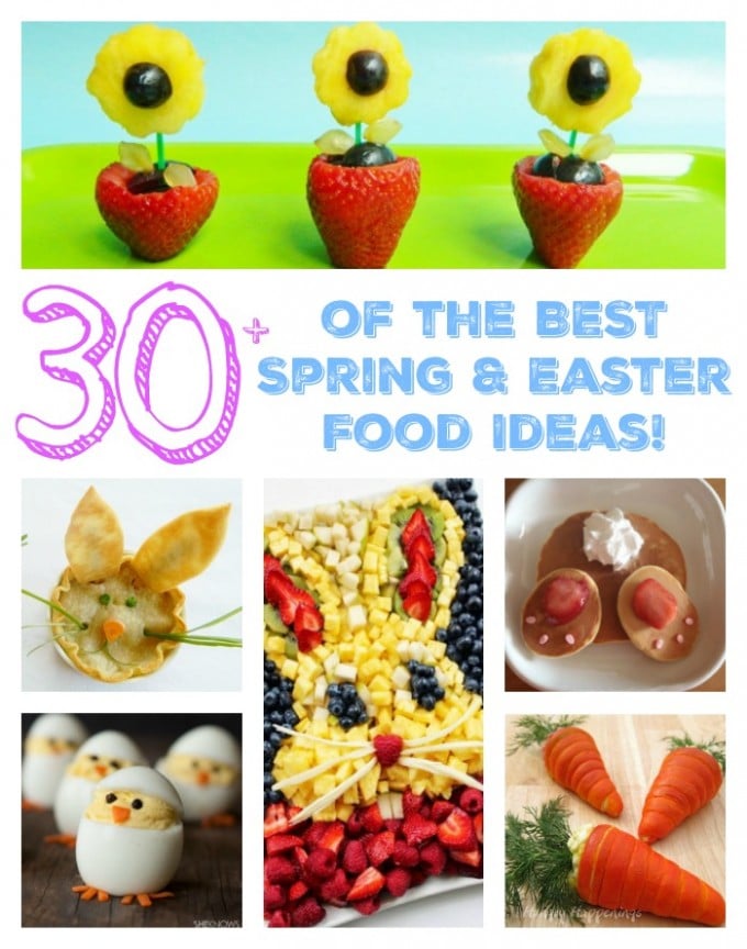 Over 30 of the BEST Spring & Easter Food Ideas!
