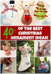 Over 40 of the BEST Christmas Ornament Ideas!