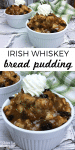 St Patrick's Day Irish Whiskey Bread Pudding