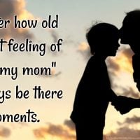 No Matter How Old I Get " I Want My Mom" Will Always Be There At Moments