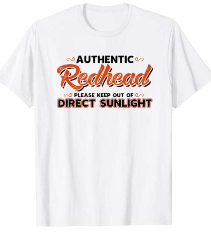 Authentic Redhead Please Keep Out of Direct Sunlight T-shirt