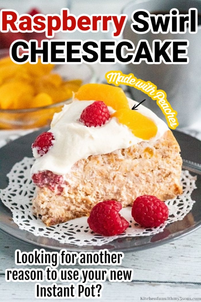 Raspberry Swirl Cheesecake topped with cream, peaches, and raspberries